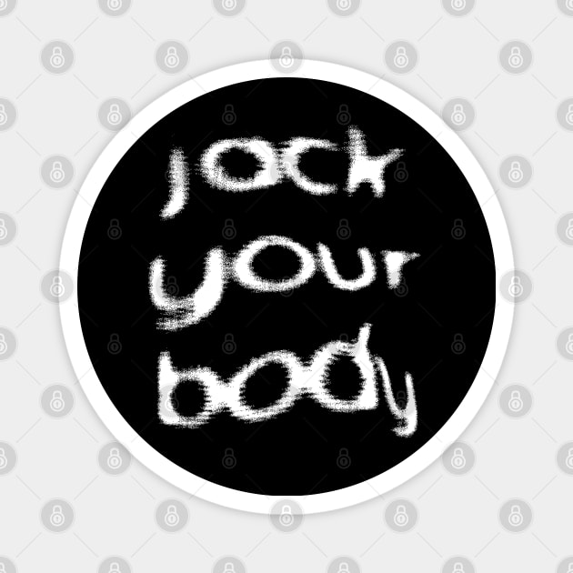 Jack Your Body ////  Retro Style Typography Design Magnet by DankFutura